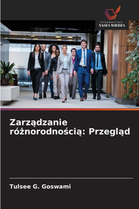Zarządzanie różnorodnością: Przegląd Zarządzanie różnorodnością: Przegląd