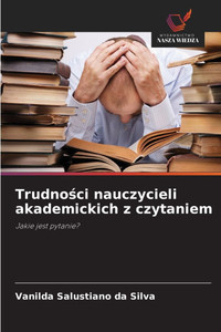 Trudności nauczycieli akademickich z czytaniem Trudności nauczycieli akademickich z czytaniem