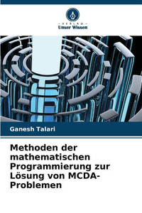 Methoden der mathematischen Programmierung zur Lösung von MCDA-Problemen Methoden der mathematischen Programmierung zur Lösung von MCDA-Problemen