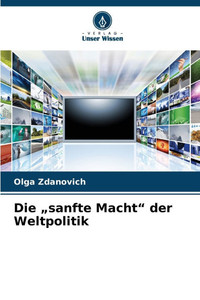 Die "sanfte Macht" der Weltpolitik Die "sanfte Macht" der Weltpolitik