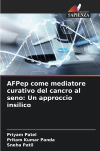 AFPep come mediatore curativo del cancro al seno: Un approccio insilico AFPep come mediatore curativo del cancro al seno: Un approccio insilico