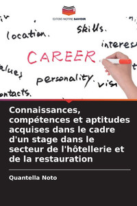 Connaissances, compétences et aptitudes acquises dans le cadre d'un stage dans le secteur de l'hôtellerie et de la restauration Connaissances, compétences et aptitudes acquises dans le cadre d'un stage dans le secteur de l'hôtellerie et de la restauration