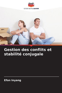 Gestion des conflits et stabilité conjugale Gestion des conflits et stabilité conjugale