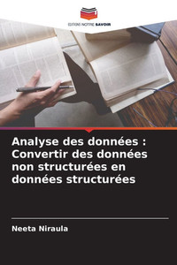 Analyse des données: Convertir des données non structurées en données structurées