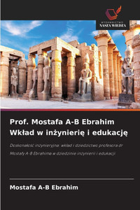 Prof. Mostafa A-B Ebrahim Wklad w inżynierię i edukację Prof. Mostafa A-B Ebrahim Wklad w inżynierię i edukację