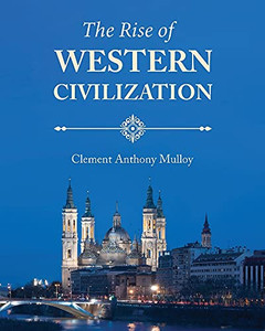 The Rise Of Western Civilization The Rise Of Western Civilization