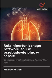 Rola hipertonicznego roztworu soli w przebudowie pluc w sepsie Rola hipertonicznego roztworu soli w przebudowie pluc w sepsie