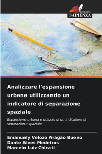 Analizzare l'espansione urbana utilizzando un indicatore di separazione spaziale Analizzare l'espansione urbana utilizzando un indicatore di separazione spaziale