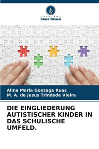 Die Eingliederung Autistischer Kinder in Das Schulische Umfeld. Die Eingliederung Autistischer Kinder in Das Schulische Umfeld.