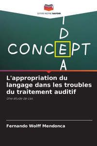 L'appropriation du langage dans les troubles du traitement auditif L'appropriation du langage dans les troubles du traitement auditif