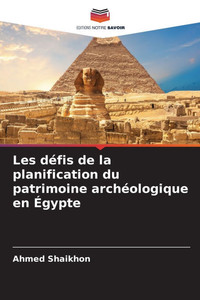 Les défis de la planification du patrimoine archéologique en Égypte Les défis de la planification du patrimoine archéologique en Égypte