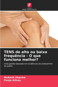 TENS de alta ou baixa frequência - O que funciona melhor? TENS de alta ou baixa frequência - O que funciona melhor?