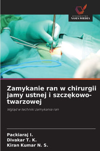 Zamykanie ran w chirurgii jamy ustnej i szczękowo-twarzowej Zamykanie ran w chirurgii jamy ustnej i szczękowo-twarzowej
