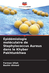 Épidémiologie moléculaire de Staphylococcus Aureus dans le Khyber Pakhtunkhwa Épidémiologie moléculaire de Staphylococcus Aureus dans le Khyber Pakhtunkhwa