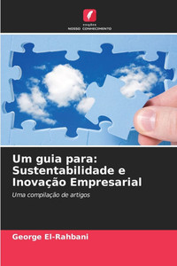 Um guia para: Sustentabilidade e Inovação Empresarial Um guia para: Sustentabilidade e Inovação Empresarial