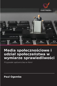 Media spolecznościowe i udzial spoleczeństwa w wymiarze sprawiedliwości Media spolecznościowe i udzial spoleczeństwa w wymiarze sprawiedliwości