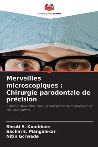 Merveilles microscopiques: Chirurgie parodontale de précision