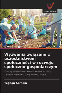 Wyzwania związane z uczestnictwem spoleczności w rozwoju spoleczno-gospodarczym Wyzwania związane z uczestnictwem spoleczności w rozwoju spoleczno-gospodarczym