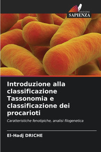 Introduzione alla classificazione Tassonomia e classificazione dei procarioti Introduzione alla classificazione Tassonomia e classificazione dei procarioti