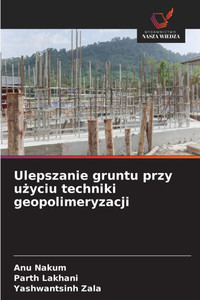 Ulepszanie gruntu przy użyciu techniki geopolimeryzacji Ulepszanie gruntu przy użyciu techniki geopolimeryzacji
