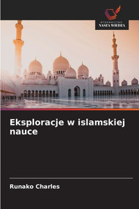 Eksploracje w islamskiej nauce Eksploracje w islamskiej nauce