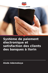 Système de paiement électronique et satisfaction des clients des banques à Ilorin