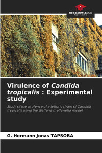 Virulence of Candida tropicalis: Experimental study Virulence of Candida tropicalis: Experimental study