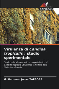 Virulenza di Candida tropicalis: studio sperimentale Virulenza di Candida tropicalis: studio sperimentale