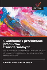 Uwalnianie i przenikanie produktów transdermalnych Uwalnianie i przenikanie produktów transdermalnych