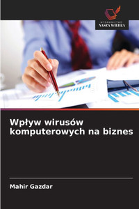 Wplyw wirusów komputerowych na biznes Wplyw wirusów komputerowych na biznes