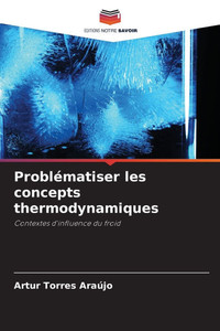Problématiser les concepts thermodynamiques Problématiser les concepts thermodynamiques