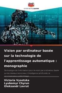 Vision par ordinateur basée sur la technologie de l'apprentissage automatique: monographie Vision par ordinateur basée sur la technologie de l'apprentissage automatique: monographie