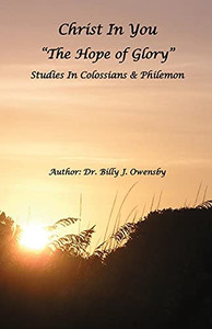 Christ In You: The Hope Of Glory Christ In You: The Hope Of Glory