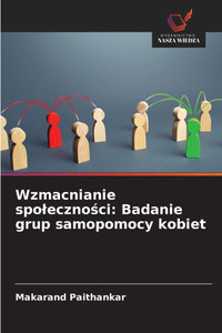 Wzmacnianie spoleczności: Badanie grup samopomocy kobiet Wzmacnianie spoleczności: Badanie grup samopomocy kobiet