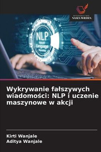 Wykrywanie falszywych wiadomości: NLP i uczenie maszynowe w akcji Wykrywanie falszywych wiadomości: NLP i uczenie maszynowe w akcji