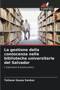 La gestione della conoscenza nelle biblioteche universitarie del Salvador La gestione della conoscenza nelle biblioteche universitarie del Salvador