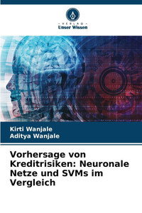 Vorhersage von Kreditrisiken: Neuronale Netze und SVMs im Vergleich