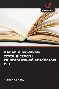 Badanie nawyków czytelniczych i zainteresowań studentów ELT Badanie nawyków czytelniczych i zainteresowań studentów ELT