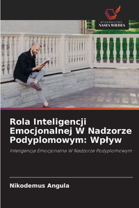 Rola Inteligencji Emocjonalnej W Nadzorze Podyplomowym: Wplyw Rola Inteligencji Emocjonalnej W Nadzorze Podyplomowym: Wplyw