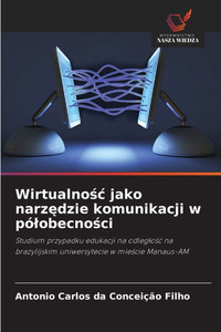 Wirtualnośc jako narzędzie komunikacji w pólobecności Wirtualnośc jako narzędzie komunikacji w pólobecności