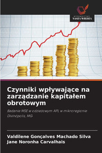 Czynniki wplywające na zarządzanie kapitalem obrotowym Czynniki wplywające na zarządzanie kapitalem obrotowym