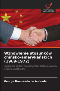Wznowienie stosunków chińsko-amerykańskich (1969-1972) Wznowienie stosunków chińsko-amerykańskich (1969-1972)