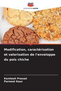Modification, caractérisation et valorisation de l'enveloppe du pois chiche Modification, caractérisation et valorisation de l'enveloppe du pois chiche
