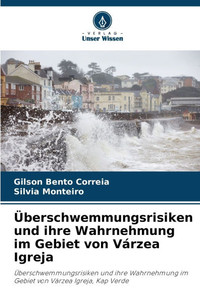 Überschwemmungsrisiken und ihre Wahrnehmung im Gebiet von Várzea Igreja Überschwemmungsrisiken und ihre Wahrnehmung im Gebiet von Várzea Igreja