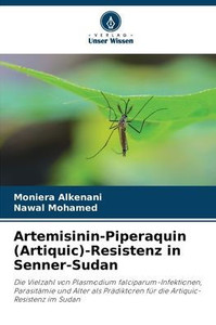 Artemisinin-Piperaquin (Artiquic)-Resistenz in Senner-Sudan Artemisinin-Piperaquin (Artiquic)-Resistenz in Senner-Sudan