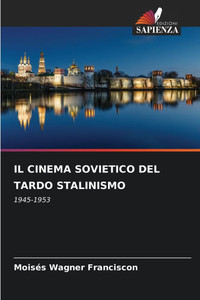 Il Cinema Sovietico del Tardo Stalinismo Il Cinema Sovietico del Tardo Stalinismo