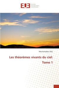 Les théorèmes vivants du ciel: Tome 1