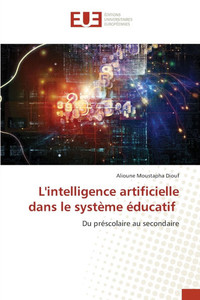 L'intelligence artificielle dans le système éducatif L'intelligence artificielle dans le système éducatif