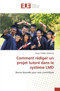 Comment rédiger un projet tutoré dans le système LMD Comment rédiger un projet tutoré dans le système LMD