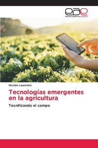 Tecnologías emergentes en la agricultura Tecnologías emergentes en la agricultura